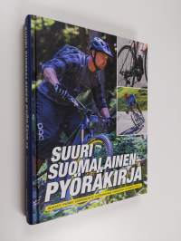 Suuri suomalainen pyöräkirja - Alalajit, pyörät, komponentit, ajotekniikka, varusteet ja harjoitttelu