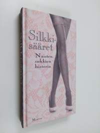 Silkkisääret : naisten sukkien historia
