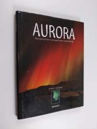 Aurora : revontulien taivaallinen näytelmä
