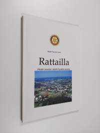 Rattailla : Akaan seudun rotarit hyvällä asialla : kuvaus Toijalan Rotaryklubin vaiheista 1948-1998