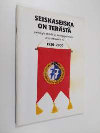 Seiskaseiska on terästä : Helsingin metalli- ja konepajatyöväen ammattiosasto 77 1950-2000