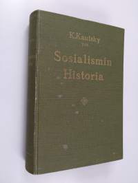 Sosialismin historia : E. Bernsteinin, C. Hugon, K. Kautskyn, P. Latarguen, Franz Mehringin ja G. Pletchanovin kuvaama : Uudemman sosialismin edeltäjät 1 - Platon...