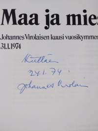 Maa ja mies : Johannes Virolaisen kuusi vuosikymmentä 31.1.1974 (signeerattu, tekijän omiste)