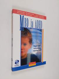MBD ja ADHD : diagnosointi, kuntoutus ja sopeutuminen (ERINOMAINEN)
