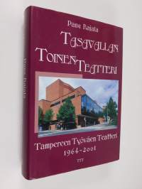 Tasavallan toinen teatteri : Tampereen työväen teatteri 1964-2001