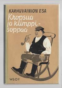 Kropsua ja klimppisoppaa : pakinoitaKirjaLeinonen, Artturi, 1888-1963.WSOY 1963.