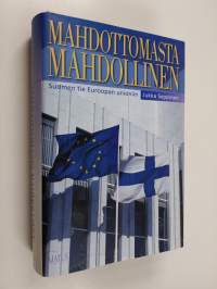 Mahdottomasta mahdollinen : Suomen tie Euroopan unioniin