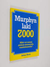 Murphyn laki 2000 : mikä voi mennä pieleen seuraavalla vuosituhannella