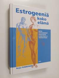 Estrogeeniä koko elämä : miten sukuhormonit vaikuttavat elimistössä ja ympäristössä