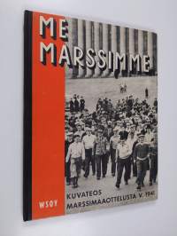 Me marssimme : kuvateos Suomen ja Ruotsin välisestä marssimaaottelusta v. 1941