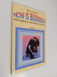 How is business? : liike-englannin rakenteiden harjoituksia