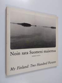 Noin sata Suomeni maisemaa : kaksisataa valokuvaa ja yksi kartta Suomestani vuosilta 1973-1977 = My Finland : two hundred pictures