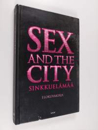 Sex and the city - Sinkkuelämää : elokuvakirja