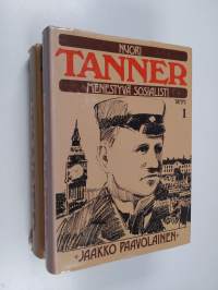 Tanner 1-2 : Nuori Tanner, menestyvä sosialisti ; Väinö Tanner, senaattori ja rauhantekijä