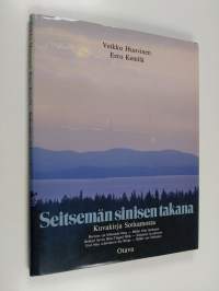 Seitsemän sinisen takana : kuvakirja Sotkamosta = Bortom sju blånande berg : bilder från Sotkamo = Behind seven blue-tinged hills : Sotkamo in pictures = Und blau...