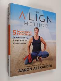 The Align Method: 5 Movement Principles for a Stronger Body, Sharper Mind, and Stress-Proof Life (ERINOMAINEN)