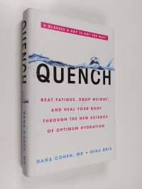 Quench: Beat Fatigue, Drop Weight, and Heal Your Body Through the New Science of Optimum Hydration