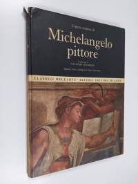 L&#039;opera completa di Michelangelo pittore