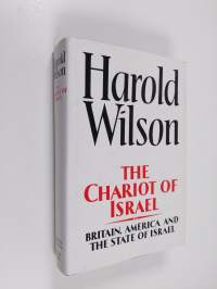 The chariot of Israel : Britain, America and the State of Israel