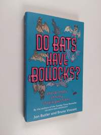 Do Bats Have Bollocks? And 101 More Utterly Stupid Questions