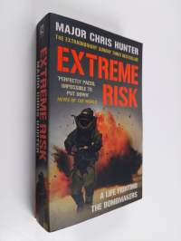Extreme risk : a life fighting the bombmakers - Life fighting the bombmakers
