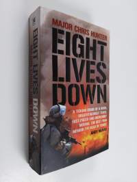 Eight Lives Down: The Story of a Counter- Terrorist Bomb-Disposal Operators&#039; Tour in Iraq