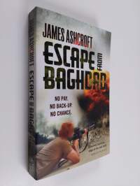 Escape from Baghdad : No Pay - No Back-Up - No Chance