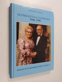 Suomi-kuvaa luomassa : muistelmia Amerikan vuosilta 1946-1980