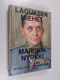 Laguksen miehet - Marskin nyrkki : suomalainen panssariyhtymä 1941-1944