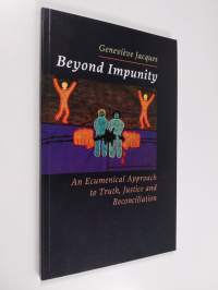 Beyond impunity : an ecumenical approach to truth, justice and reconciliation