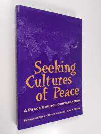 Seeking cultures of peace : a peace Church conversation