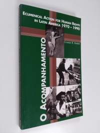 O acompanhamento : ecumenical action for human rights in Latin America 1970-1990
