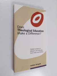 Does theological education make a difference? : global lessons in mission and ministry from India and Britain