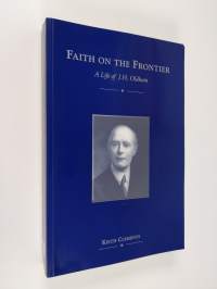Faith on the Frontier : A Life of J. H. Oldham