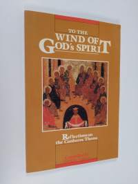 To the wind of God&#039;s Spirit : reflections on the Canberra theme