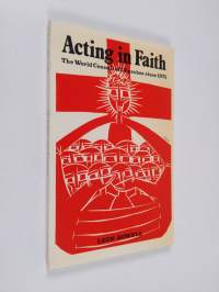 Acting in faith : the World Council of Churches since 1975