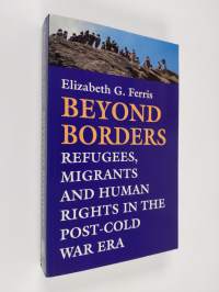 Beyond borders : refugees, migrants and human rights in the post-cold war area