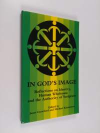 In God&#039;s image : reflections on identity, human wholeness and the authority of Scripture