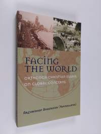 Facing the World: Orthodox Christian Essays on Global Concerns