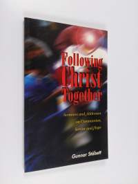 Following Christ together : sermons and addresses on communion, service and hope