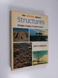 The Guinness book of structures : bridges, towers, tunnels, dams