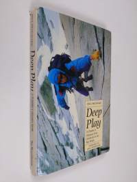 Deep Play - A Climber&#039;s Odyssey from Llanberis to the Big Walls