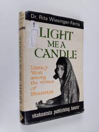 Light Me a Candle : two years of literacy and adult education work among the women of Khuzistan, Iran (signeerattu, tekijän omiste)