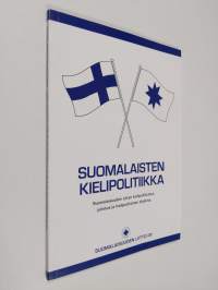 Suomalaisten kielipolitiikka : Suomalaisuuden Liiton kielipoliittinen julistus ja ohjelma