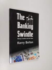 The Banking Swindle: Money Creation and the State (ERINOMAINEN)