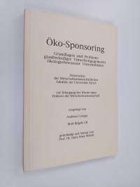Öko-Sponsoring : Grundlagen und Probleme glaubwurdiger Umweltengagements ökologiebewusster Unternehmen - Dissertation der Wirtschaftswissenschaftlichen Fakultät d...