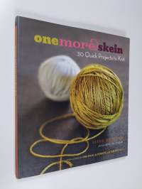 One More Skein: 30 Quick Projects to Knit