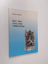 Det fria Finlands förkämpar : om kampen som ledde till självständighet för ett gränsland mellan öst och väst : jämte några fosterländska dikter och sånger