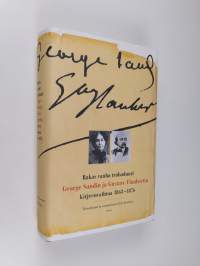Rakas vanha trubaduuri : George Sandin ja Gustave Flaubertin kirjeenvaihtoa vuosilta 1863-1876