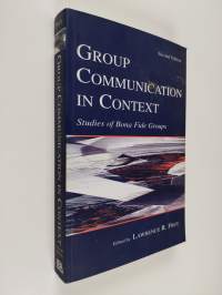 Group Communication in Context : Studies of Bona Fide Groups